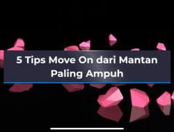 7 Tips Move On dari Mantan Paling Ampuh
