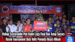 Hadiri Laga Final, Wabup Syafaruddin Poti Tutup Secara Resmi Tournament Bola Volly Pemuda Muara Nikum