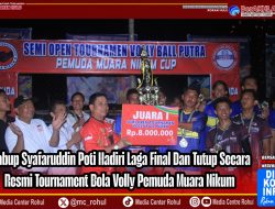 Hadiri Laga Final, Wabup Syafaruddin Poti Tutup Secara Resmi Tournament Bola Volly Pemuda Muara Nikum