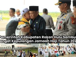 Pemkab Rokan Hulu Sambut Hangat Kepulangan Jamaah Haji 2026 di Bandara Tuanku Tambusai
