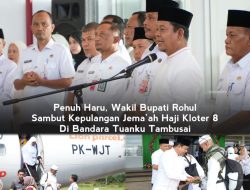 Penuh Haru, Wabup Rohul Sambut Kepulangan 189 Jemaah Haji Kloter 8 di Bandara Tuanku Tambusai