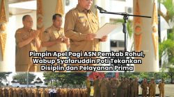 Pimpin Apel Pagi ASN Pemkab Rohul, Wabup Syafaruddin Poti: Jadikan Kerja Sebagai Ibadah