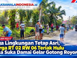 Jaga Lingkungan Tetap Asri, Warga RT 02 RW 06 Teriak Hulu Desa Suka Damai Gelar Gotong Royong