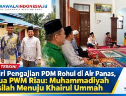 Hadiri Pengajian PDM Rohul di Air Panas, Ketua PWM Riau: Muhammadiyah Wasilah Menuju Khairul Ummah